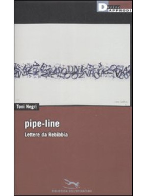 Pipe-line. Lettere da Rebibbia