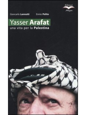 Yasser Arafat. Una vita per...