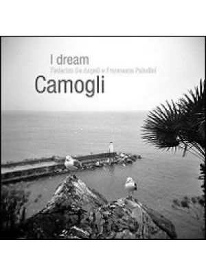 I dream Camogli. Ediz. illu...