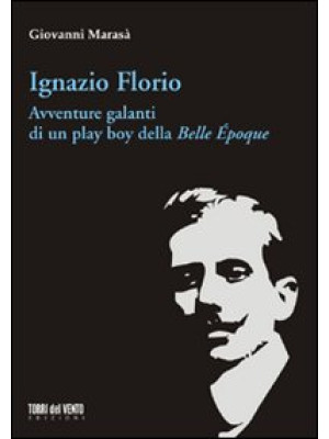 Ignazio Florio. Avventure g...