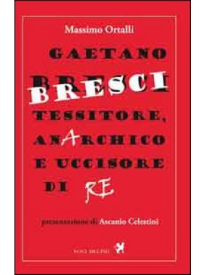 Gaetano Bresci, tessitore, ...