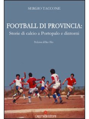 Football di provincia. Stor...