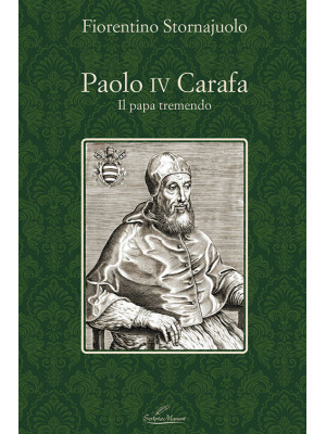 Paolo IV Carafa. Il papa tr...