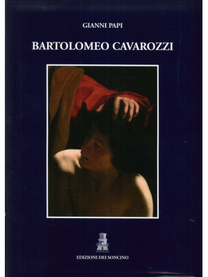 Bartolomeo Cavarozzi. Ediz....