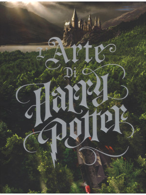 L'arte di Harry Potter. Edi...