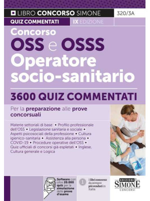 Concorso OSS e OSSS Operatore Socio-Sanitario. 3600 Quiz commentati per la preparazione alle prove concorsuali. Con software di simulazione online