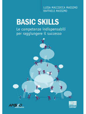 Basic skills. Le competenze indispensabili per raggiungere il successo