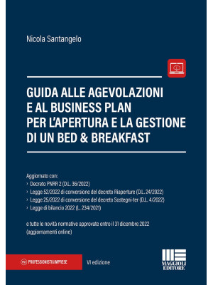 Guida alle agevolazioni e al business plan per l'apertura e la gestione di un bed & breakfast. Con aggiornamento online