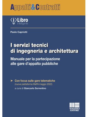 I servizi tecnici di ingegneria e architettura. Manuale per la partecipazione alle gare d'appalto pubbliche