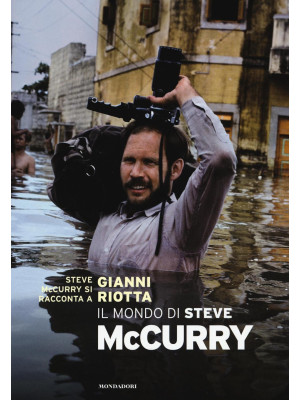 Il mondo di Steve McCurry. ...