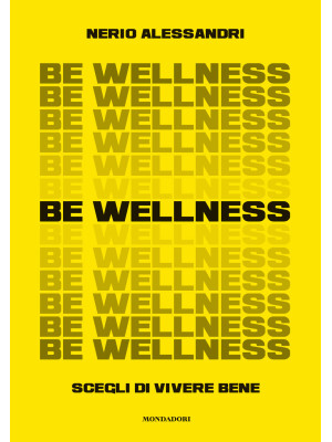 Be wellness. Scegli di vive...