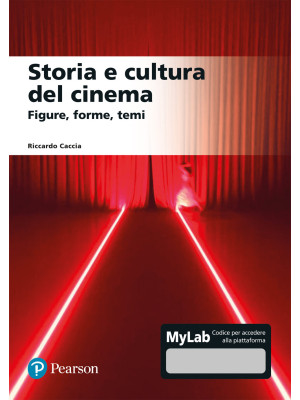 Storia e cultura del cinema. Figure, forme, temi. Ediz. mylab