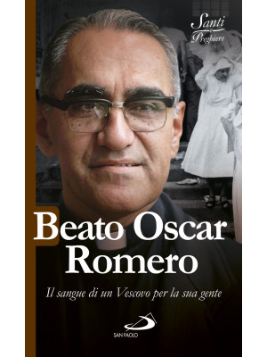 Beato Oscar Romero. Il sang...