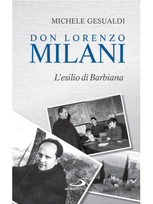 Don Lorenzo Milani. L'esili...