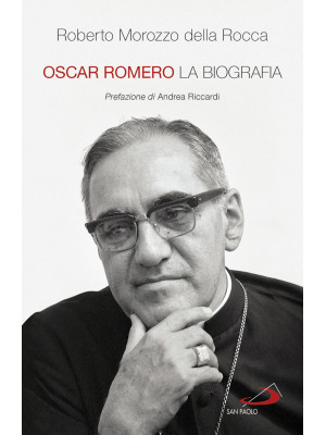 Oscar Romero. La biografia