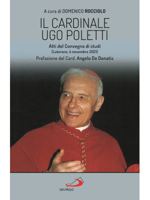 Il cardinale Ugo Poletti. A...