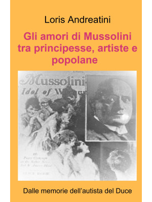 Gli amori di Mussolini tra ...