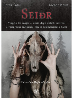Seidr. Viaggio tra magia e storia degli antichi norreni e reciproche influenze con lo sciamanesimo Sami
