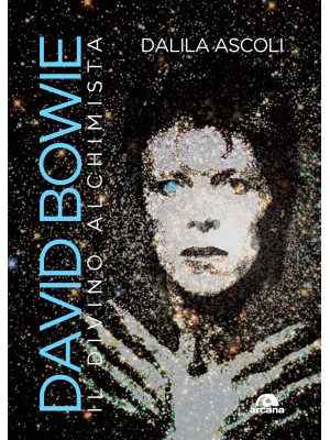 David Bowie. Il divino alch...