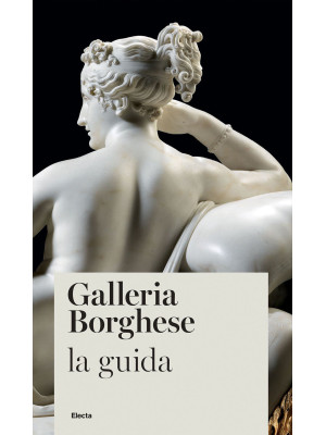 Galleria Borghese. La guida