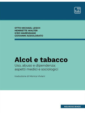 Alcol e tabacco. Uso, abuso e dipendenza: aspetti medici e sociologici. Nuova ediz.