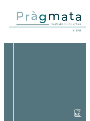 Pràgmata. Rivista di filosofia critica (2022). Vol. 2