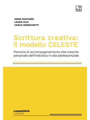 Scrittura creativa: il modello Celeste. Percorsi di accompagnamento alla crescita personale dell'individuo in età adolescenziale