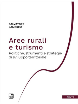 Aree rurali e turismo. Politiche, strumenti e strategie di sviluppo territoriale