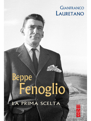 Beppe Fenoglio. La prima sc...