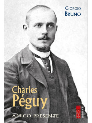 Charles Péguy. Amico presente
