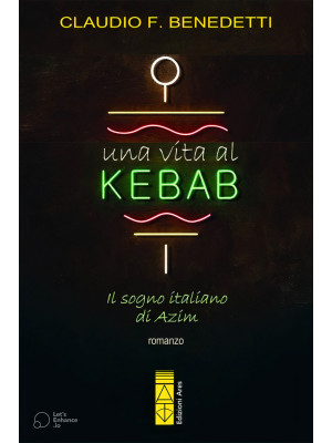 Una vita al kebab. Il sogno...