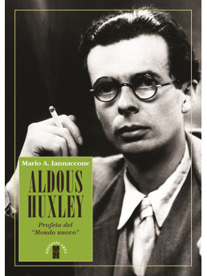 Aldous Huxley. Profeta del ...