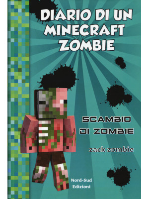 Diario di un Minecraft Zombie. Vol. 4: Scambio di zombie