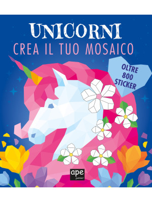 Unicorno mosaico. Libro sticker. Ediz. illustrata
