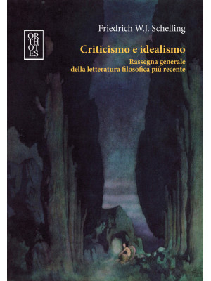 Criticismo e idealismo. Rassegna generale della letteratura filosofica più recente