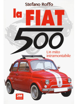 La Fiat 500. Un mito intram...