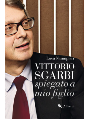 Vittorio Sgarbi spiegato a ...