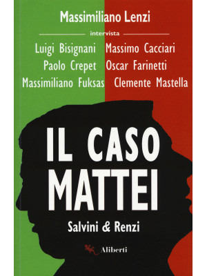 Il caso Mattei. Salvini & R...