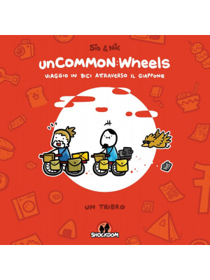 Uncommon: wheels. Viaggio i...