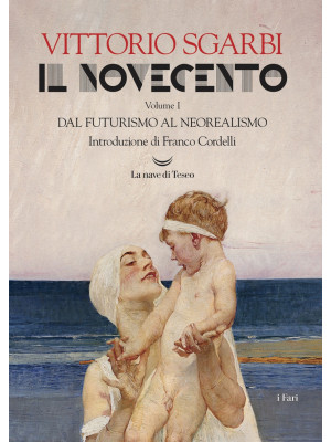 Il Novecento. Ediz. illustrata. Vol. 1: Dal futurismo al neorealismo