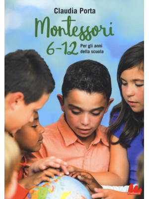 Montessori 6-12. Per gli an...
