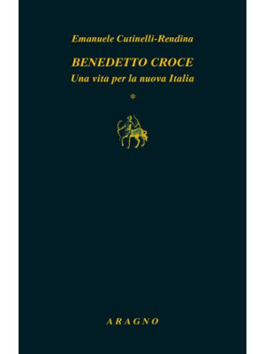 Benedetto Croce. Una vita p...