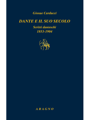 Dante e il suo secolo. Scri...