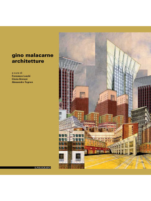 Gino Malacarne. Architettur...