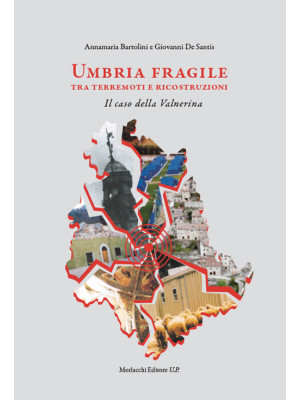 Umbria fragile tra terremot...
