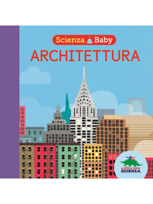 Architettura. Scienza baby