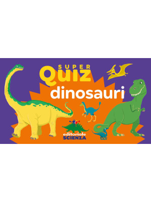Dinosauri. Super quiz. Ediz...