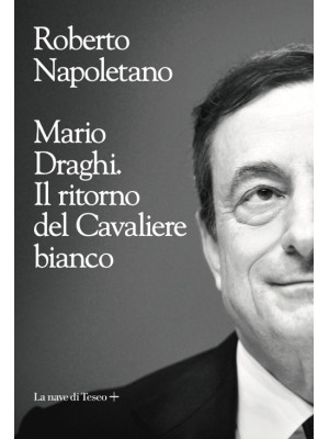 Mario Draghi. Il ritorno de...