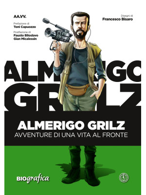 Almerigo Grilz. Avventure d...