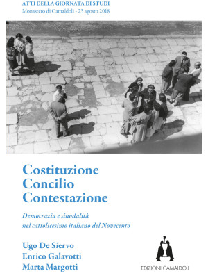 Costituzione. Concilio. Contestazione. Democrazia e sinodalità nel cattolicesimo italiano del Novecento